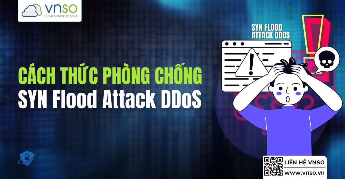 SYN flood attack DDoS là gì ? Cách thức phòng chống!