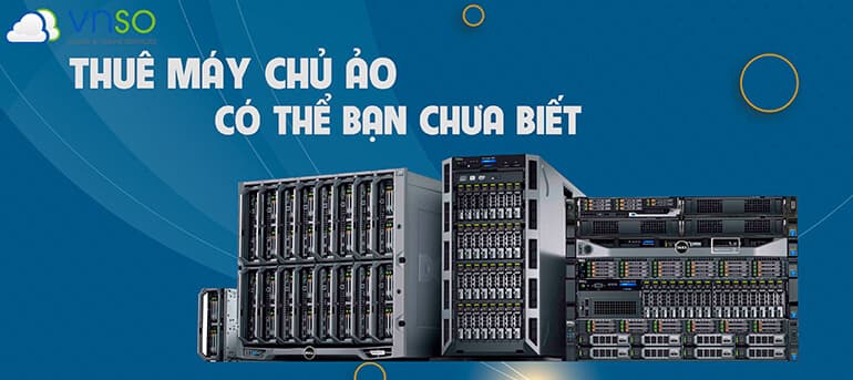 Thuê Máy Chủ Ảo Giá Rẻ Có Thể Bạn Chưa Biết