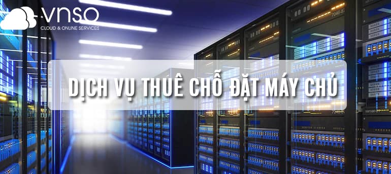 THUÊ CHỖ ĐẶT MÁY CHỦ LÀ GÌ?