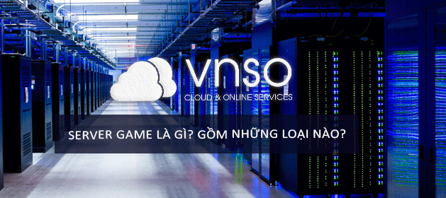 Server Game là gì? Gồm những loại nào?