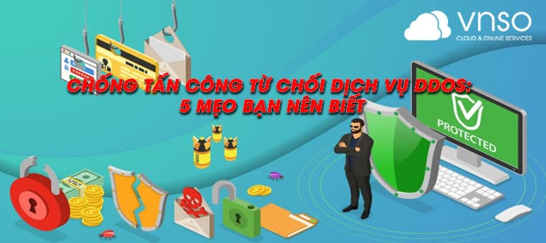 Chống Tấn Công Từ Chối Dịch Vụ DDoS: 5 Mẹo Bạn Nên Biết