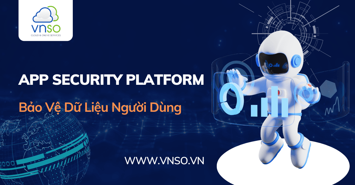 Bảo Mật Ứng Dụng Với App Security Platform