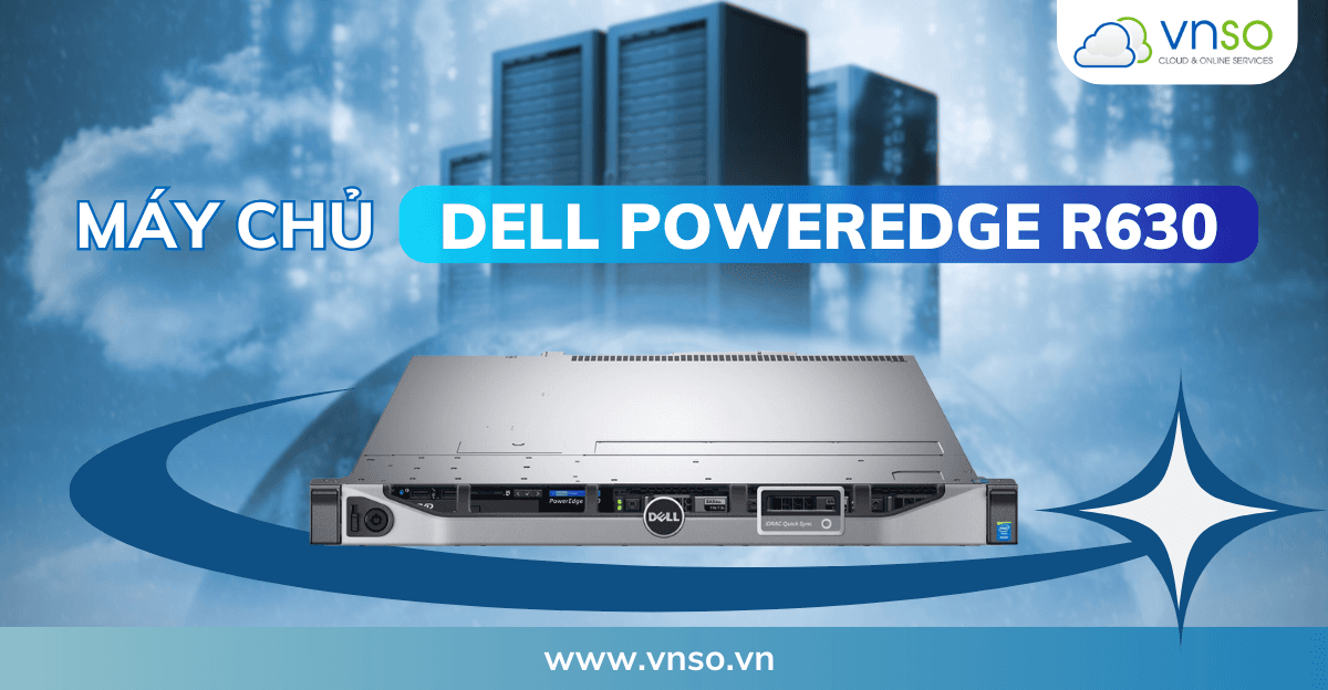 Thuê Máy Chủ Dell R630 chi phí hợp lý tại Việt Nam