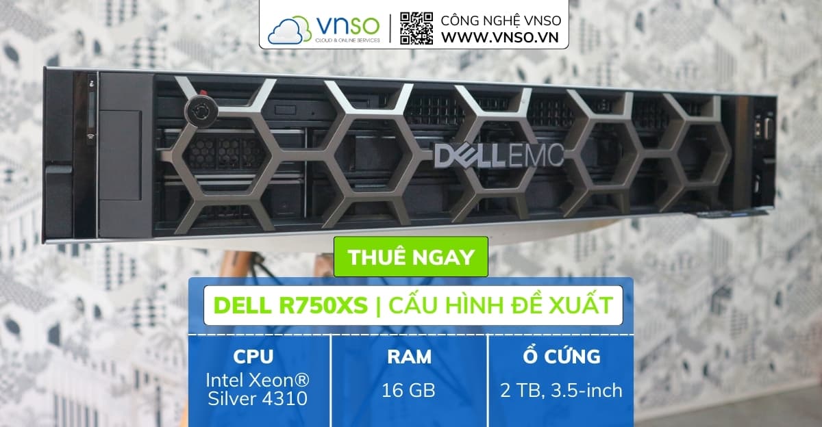 Dell R750XS – Đột phá Công nghệ, Dẫn đầu xu thế!