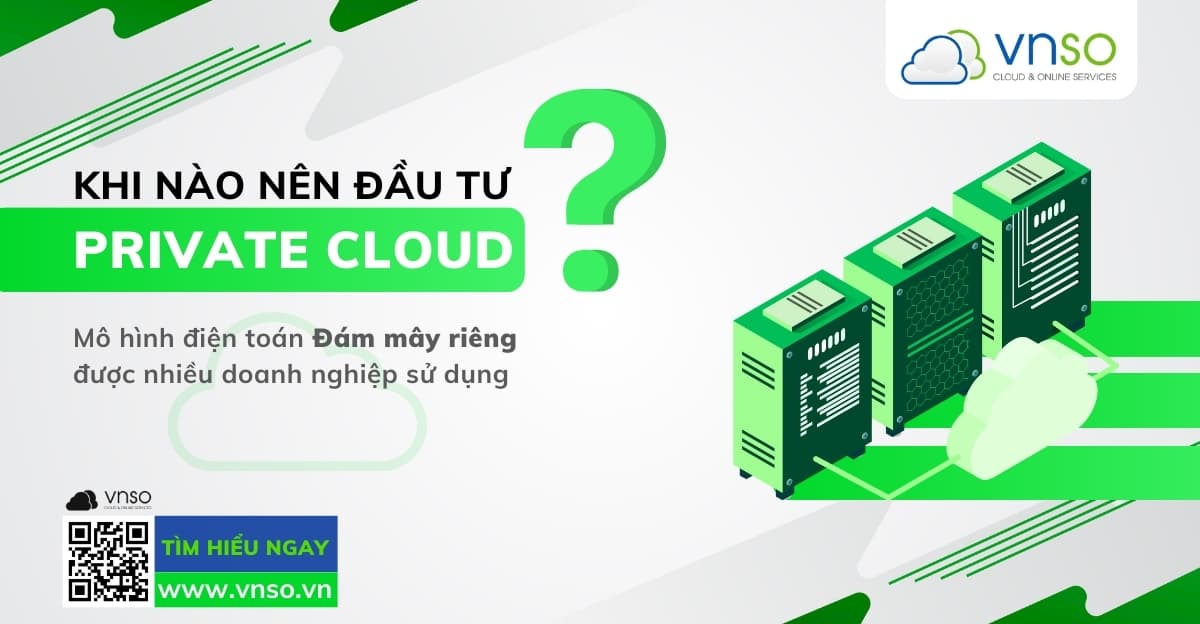 Triển Khai Private Cloud Vào Khi Nào Là Hợp Lý?