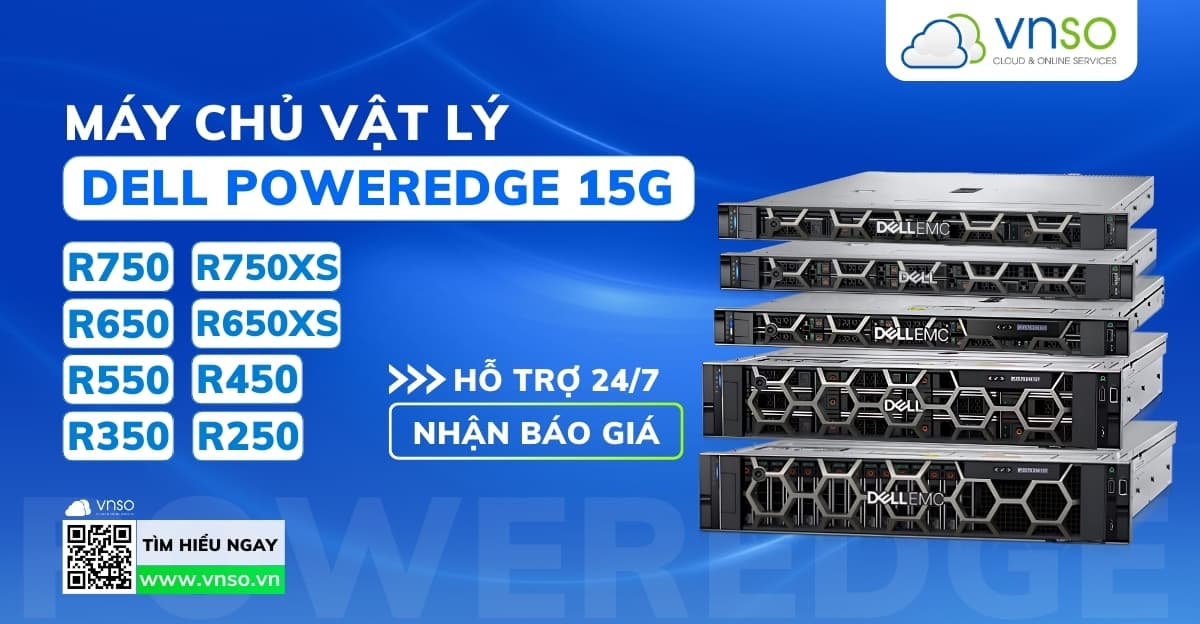Máy Chủ Dell 15G: Toàn Diện Cho Hệ Thống IT Của Bạn