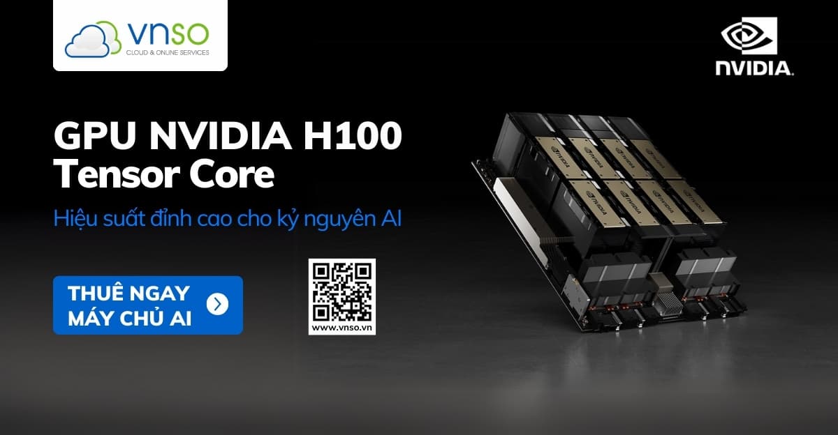 NVIDIA H100 Tensor Core GPU: Nhanh Hơn, Mạnh Mẽ Hơn