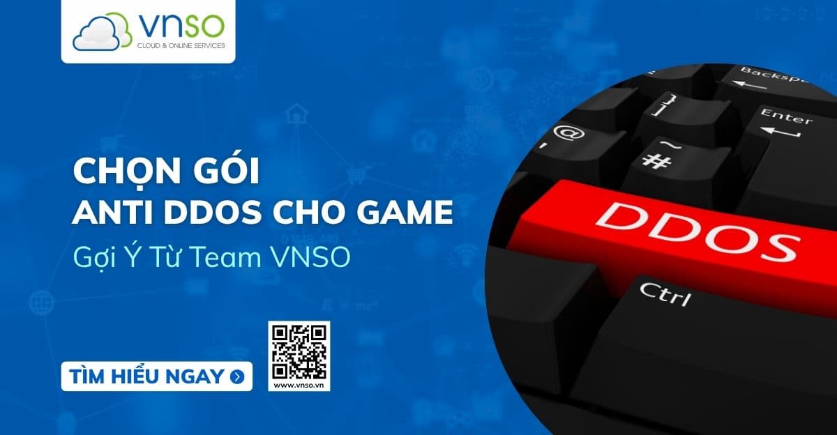 Chọn Gói Thuê Anti-DDoS Cho Game: Gợi Ý Từ Team VNSO