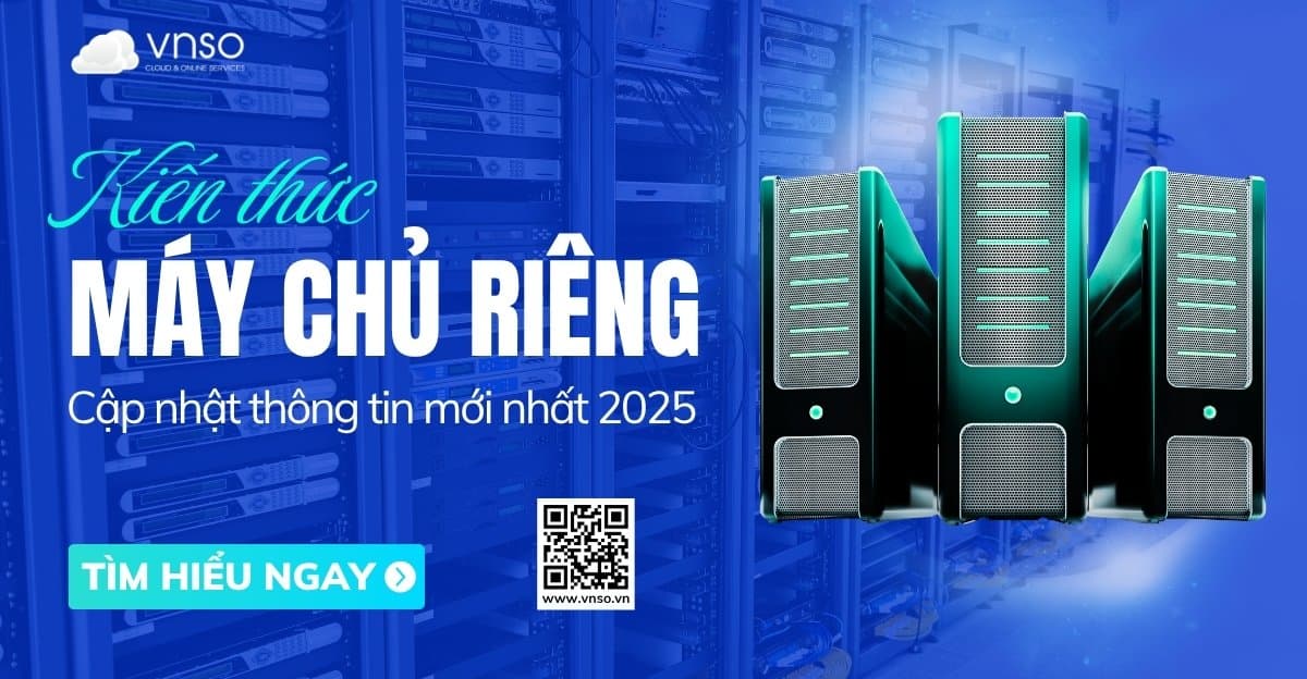 Máy chủ riêng là gì? Kiến thức cần biết chỉ trong 3 phút | VNSO