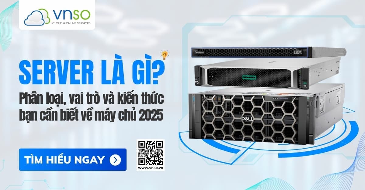 Server là gì? Phân loại, vai trò, kiến thức máy chủ (2026)