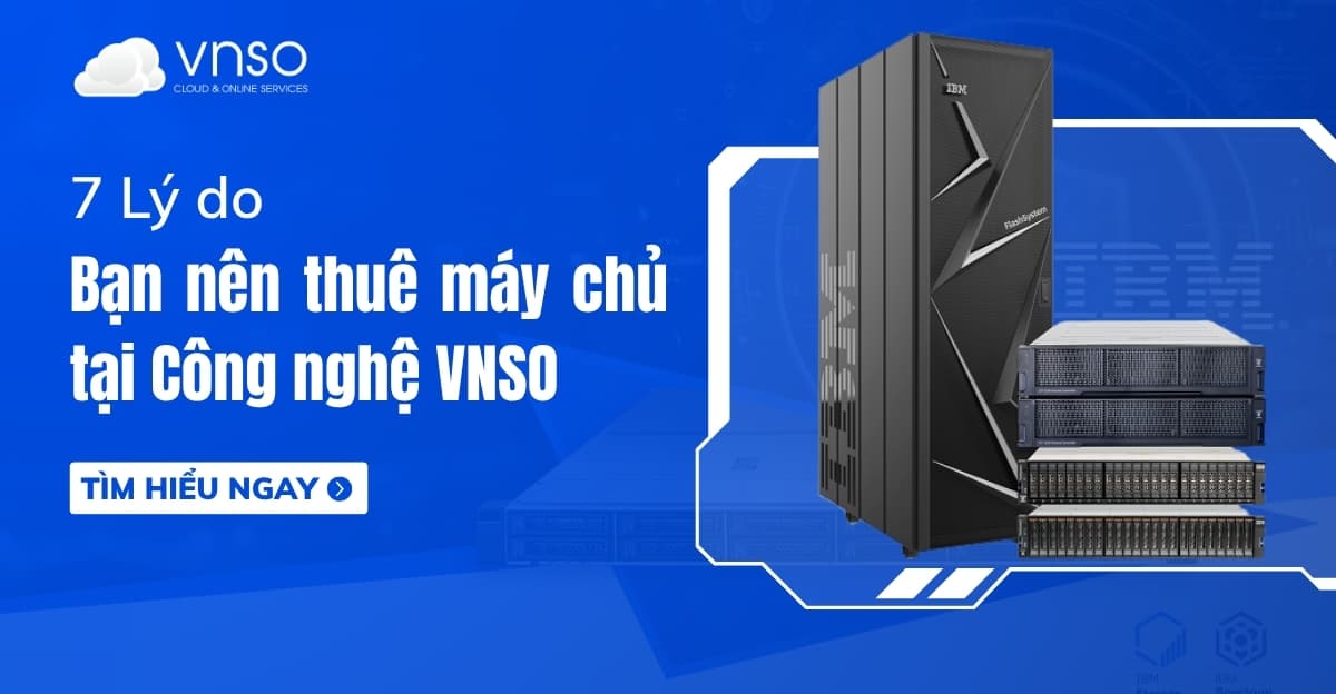 7 Lý do bạn nên thuê server giá rẻ tại VNSO