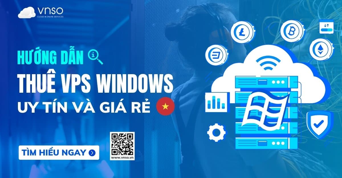 Hướng dẫn thuê VPS Windows giá rẻ tại Việt Nam vào năm 2025