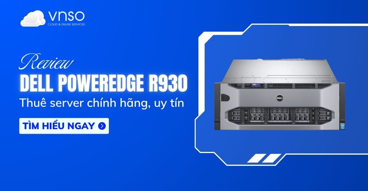 Thuê Server Dell PowerEdge R930 chính hãng, uy tín | VNSO