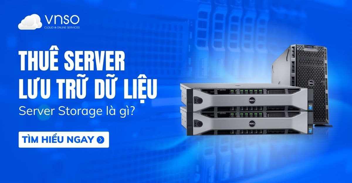 Thuê Server lưu trữ dữ liệu – Storage Server là gì?