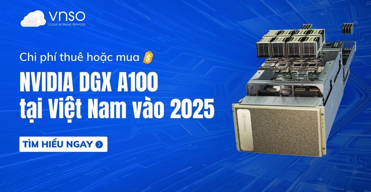Giá NVIDIA DGX A100 tại Việt Nam vào năm 2026