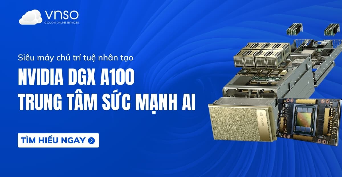 NVIDIA DGX A100 – Siêu máy chủ trí tuệ nhân tạo AI