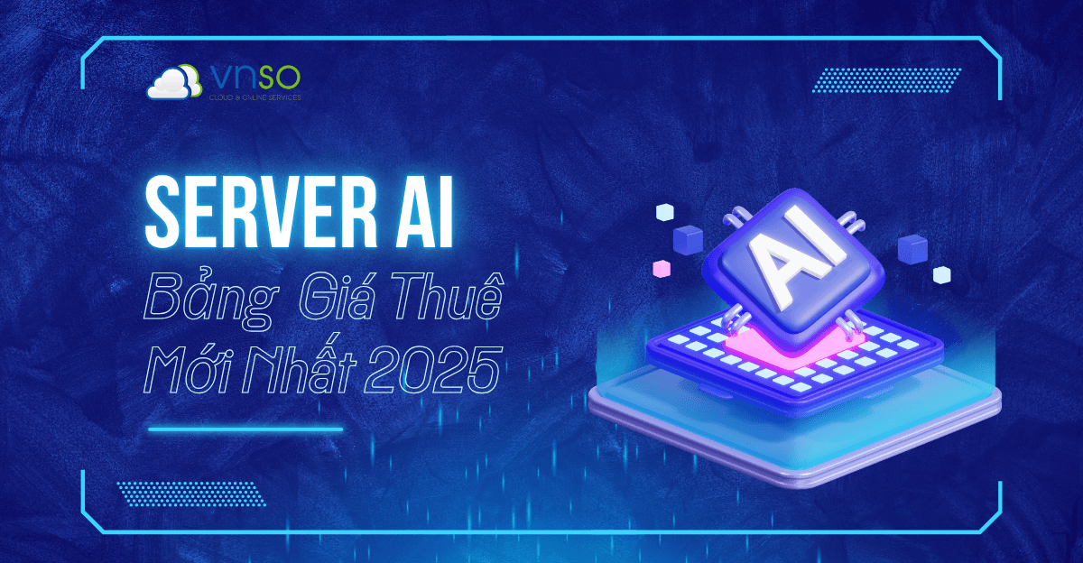 Server AI – Bảng Giá Thuê Mới Nhất 2026