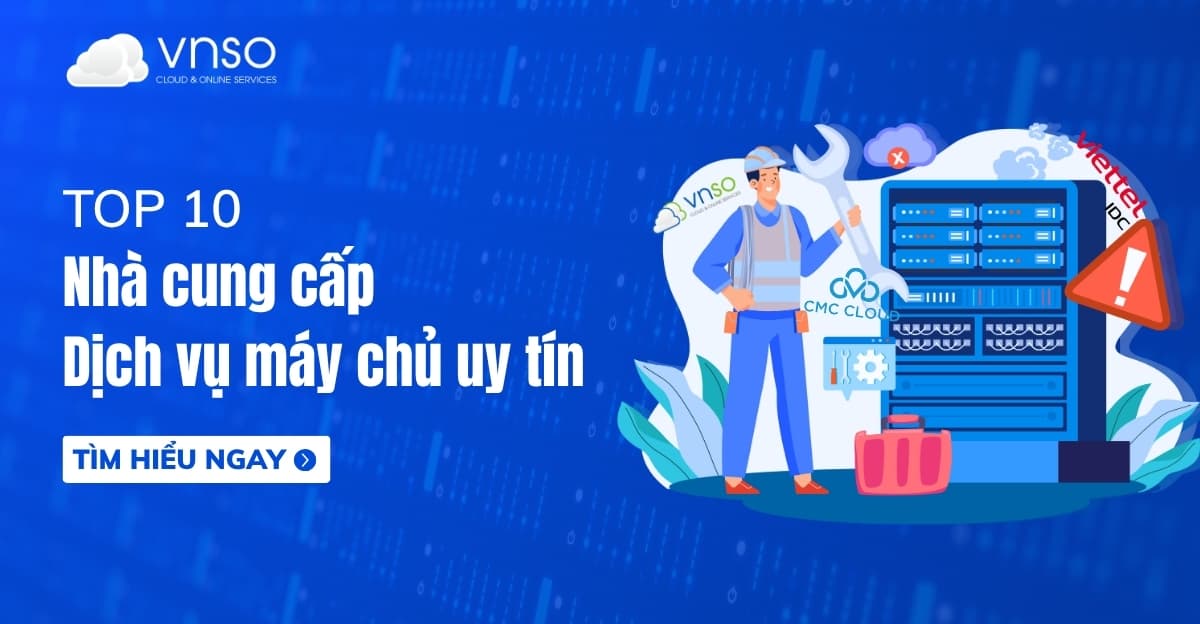 Top 10 nhà cung cấp dịch vụ máy chủ tốt nhất | VNSO