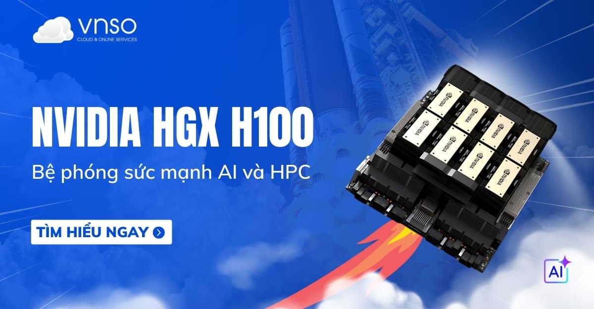NVIDIA HGX H100 – Bệ phóng sức mạnh AI và HPC