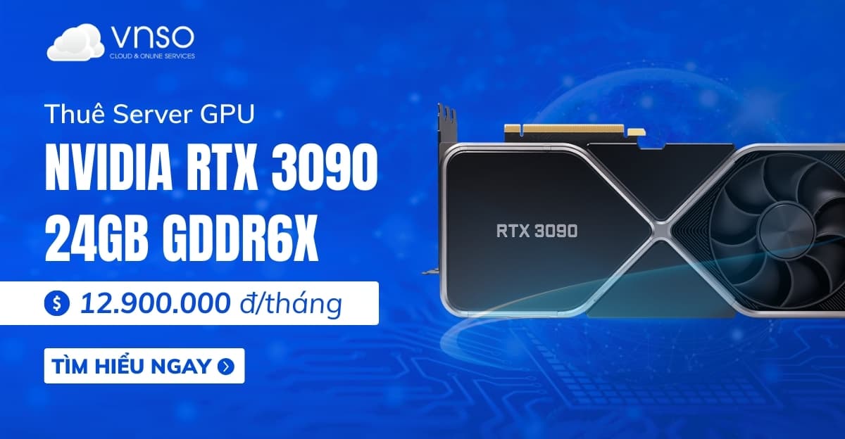 Thuê NVIDIA Geforce RTX 3090 24GB cho Server GPU AI/ML