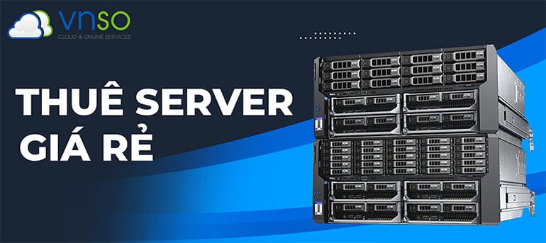 Thuê Server giá rẻ 4 tiêu chí cần đánh giá