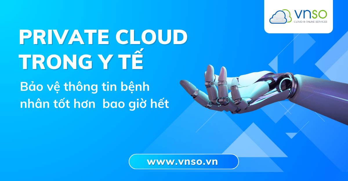 Giải Pháp Private Cloud Trong Lĩnh Vực Y Tế