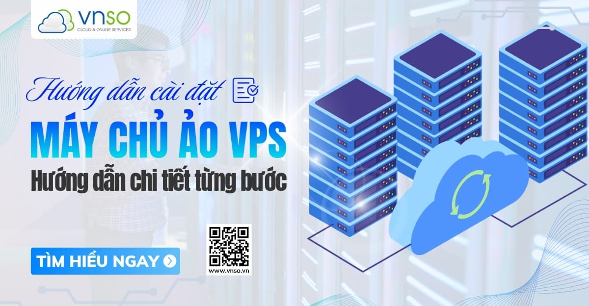 Hướng dẫn cài đặt máy chủ ảo (VPS) nhanh nhất