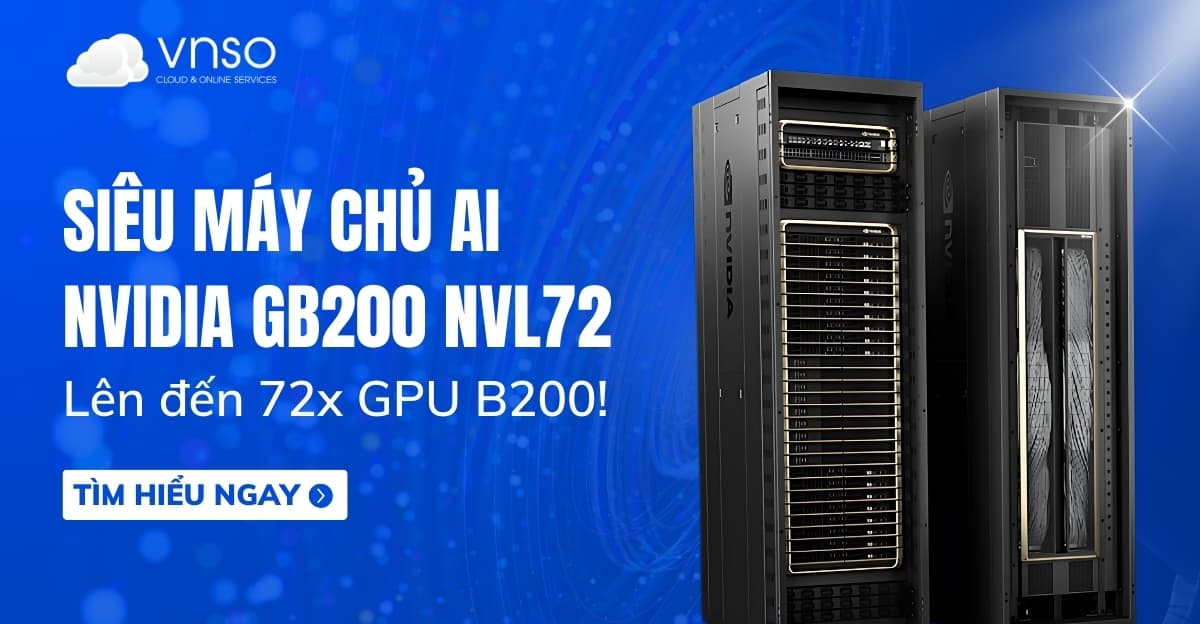 GB200 NVL72 NVIDIA – Siêu máy chủ AI đến 72x GPU B200