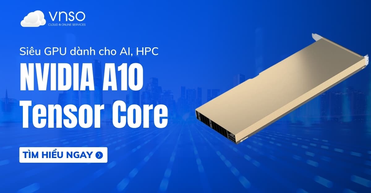 NVIDIA A10 Tensor Core GPU – Tính toán dữ liệu tốc độ
