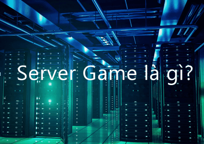 Server game là gì