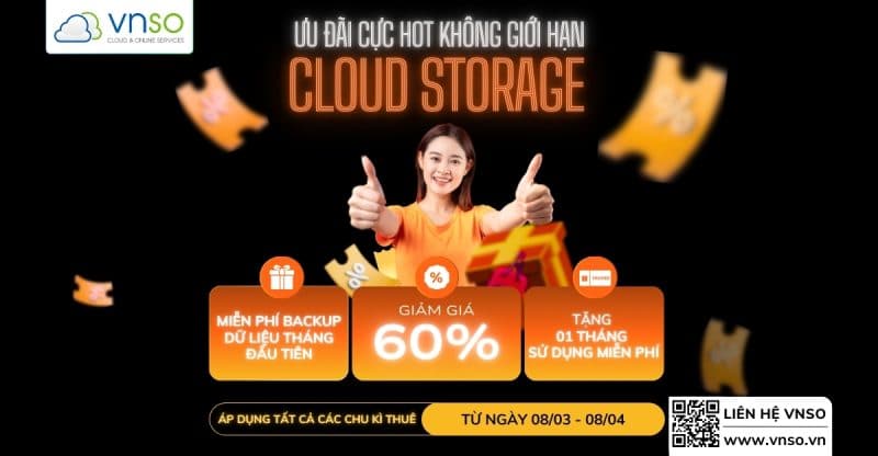 Cloud Storage Không Giới Hạn – Siêu Sale Lên Đến 60%, Backup Miễn Phí!