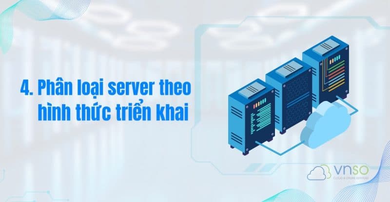 phan-loai-server-theo-hinh-thuc-trien-khai-vnso