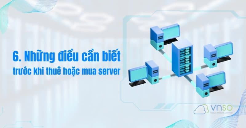 6-nhung-dieu-can-biet-khi-thue-server-hoac-mua-vnso-2025