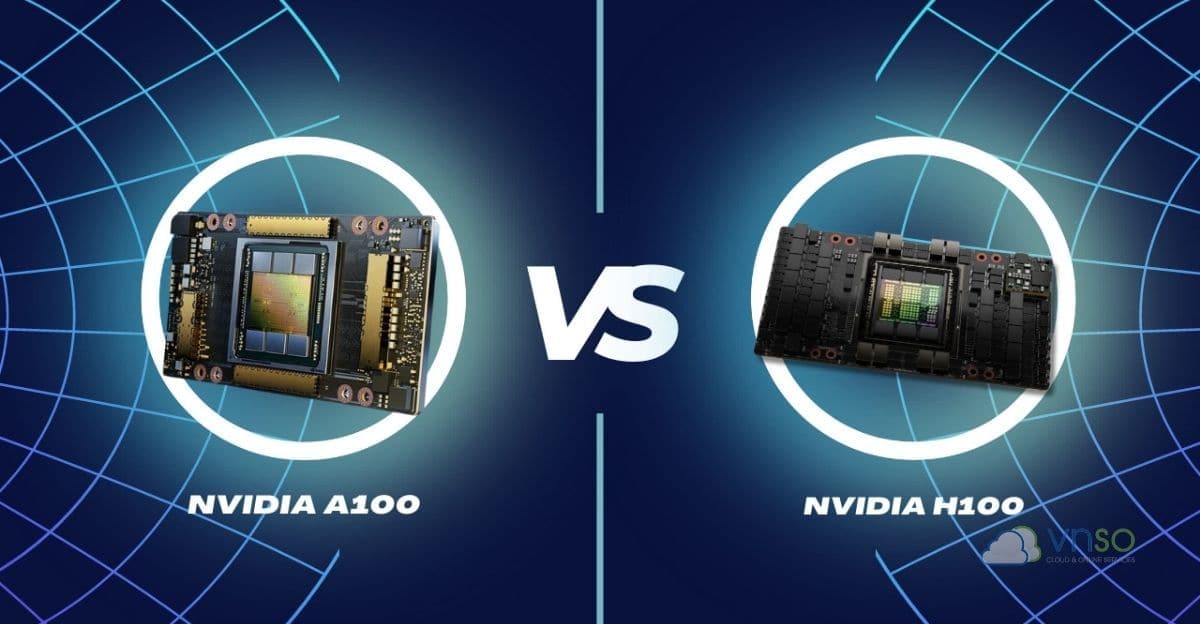 so-sanh-a100-nvidia-vs-h100-vnso