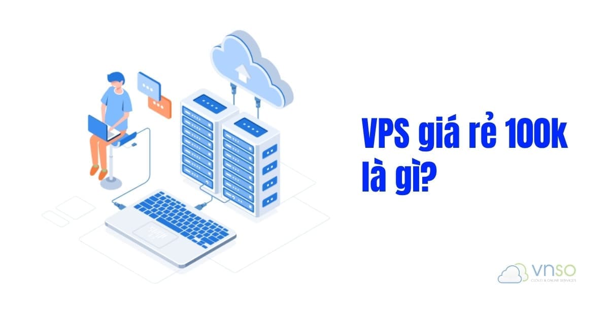 vps-gia-re-100k-la-gi-vnso