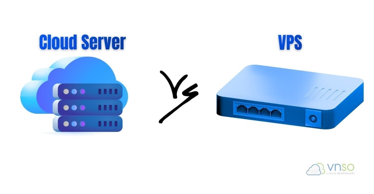 Cloud Server vs VPS